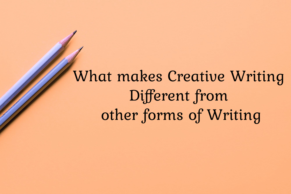 What makes creative writing different from other forms of writing